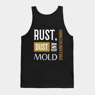 RUST, DUST AND MOLD URBAN EXPLORER'S GOLD Tank Top